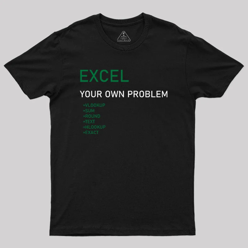 Excel Your Own Problem Geek T-Shirt