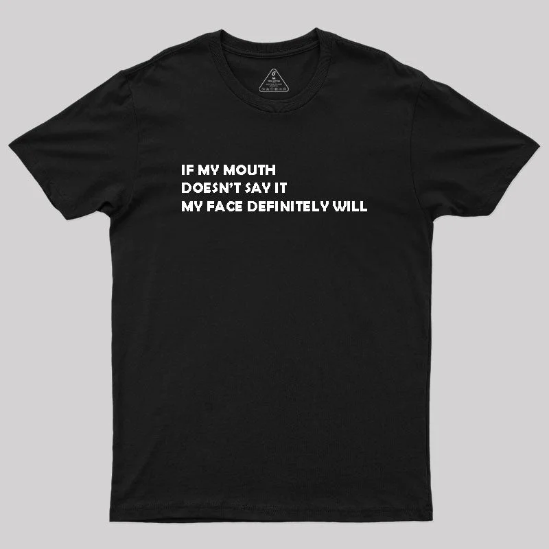 My Face Definitely Will Geek T-Shirt