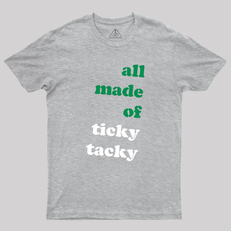 All Made of Ticky Tacky Geek T-Shirt