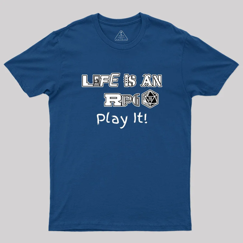 Life Is An RPG Geek T-Shirt