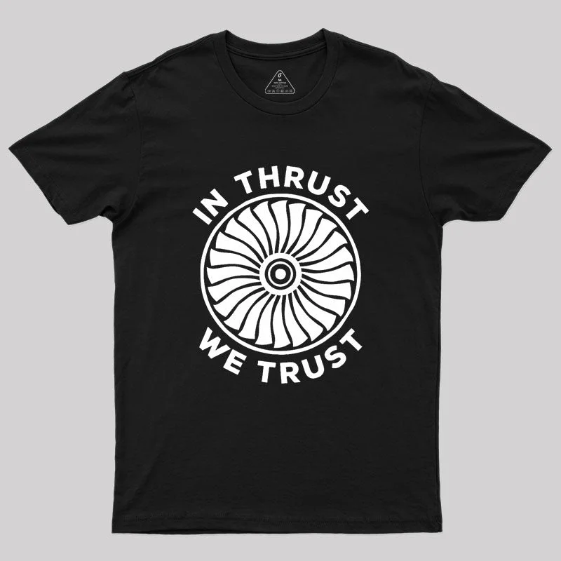 In Thrust We Trust Geek T-Shirt