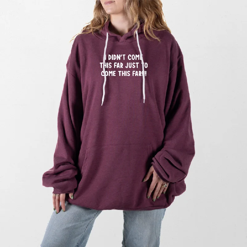 Come This Far Giant Hoodie