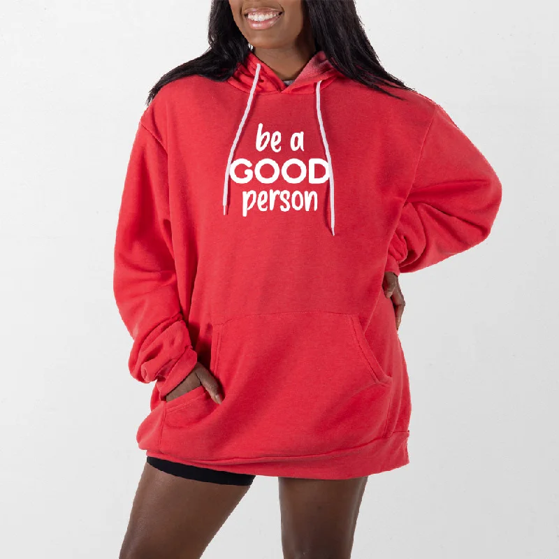 Be a Good Person Giant Hoodie