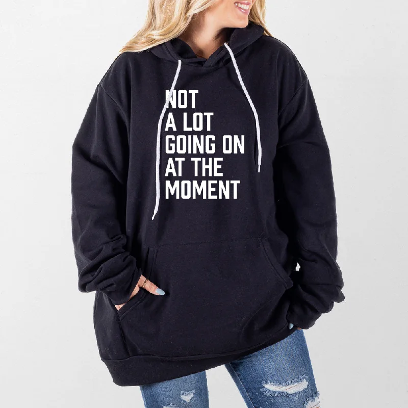 Not a Lot Going On Giant Hoodie